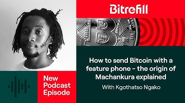 How to send Bitcoin with a feature phone - the origin of Machankura explained by Kgothatso Ngako
