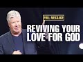 Pastor robert morris reveals how to reignite your love for god
