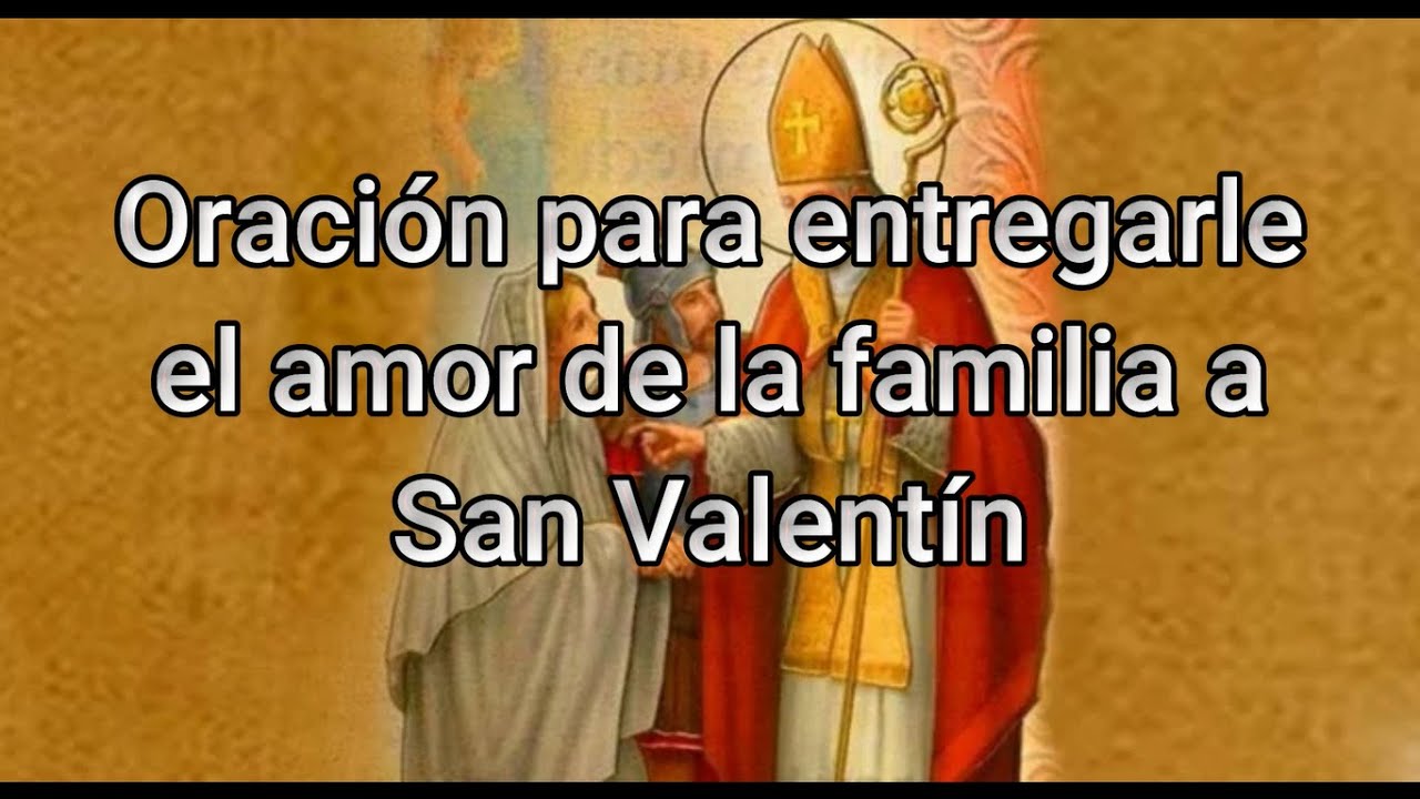 Oración para entregarle el amor de la familia a San Valentín - YouTube