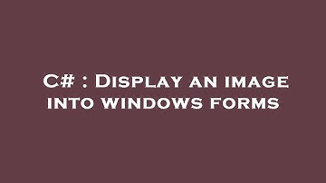 C# : Display an image into windows forms
