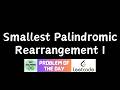 #981 Smallest Palindromic Rearrangement I | GFG Solutions | Leetcode POTD | 28-07-2026