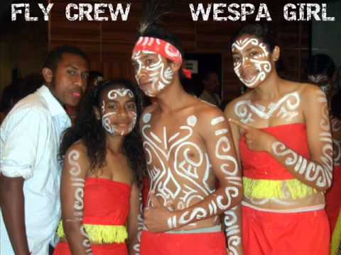 FLY CREW - WESPA GIRL (PNG MUSIC)