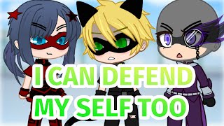 I can Defend Myself too 💕 Meme 📢 MLB AU 🍀 Gacha Life & Gacha Club 🐞 Miraculous Ladybug 🎉 Plot Twist