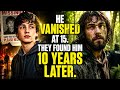 He Vanished at 15. They Found Him 10 Years Later.😱🙆😢