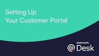 How to Set Up Your Customer Portal in Teamwork Desk