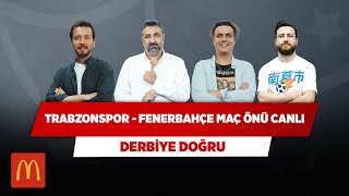 Trabzonspor - Fenerbahçe Maç Önü | Ersin Düzen & Ali Ece & Serdar Ali Ç. & Uğur K. | Derbiye Doğru