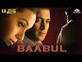 BAABUL Full Movie HD  Amitabh Bachchan Salman Khan Rani Mukherjee John Abraham   Hindi Movie