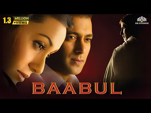 BAABUL Full Movie {HD} | Amitabh Bachchan, Salman Khan, Rani Mukherjee, John Abraham - Hindi Movie class=