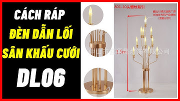 Hướng dẫn cách lắp ráp đèn dẫn lối sân khấu đám cưới DL06