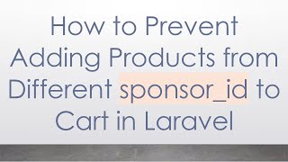 How to Prevent Adding Products from Different sponsor_id to Cart in Laravel