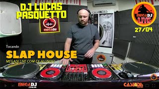 Dj Lucaspasquetto - Slap House - Megadj Live 24/Abril