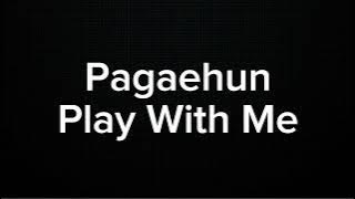 Download lagu PAGAEHUN - PLAY WITH ME (KARAOKE VERSION)