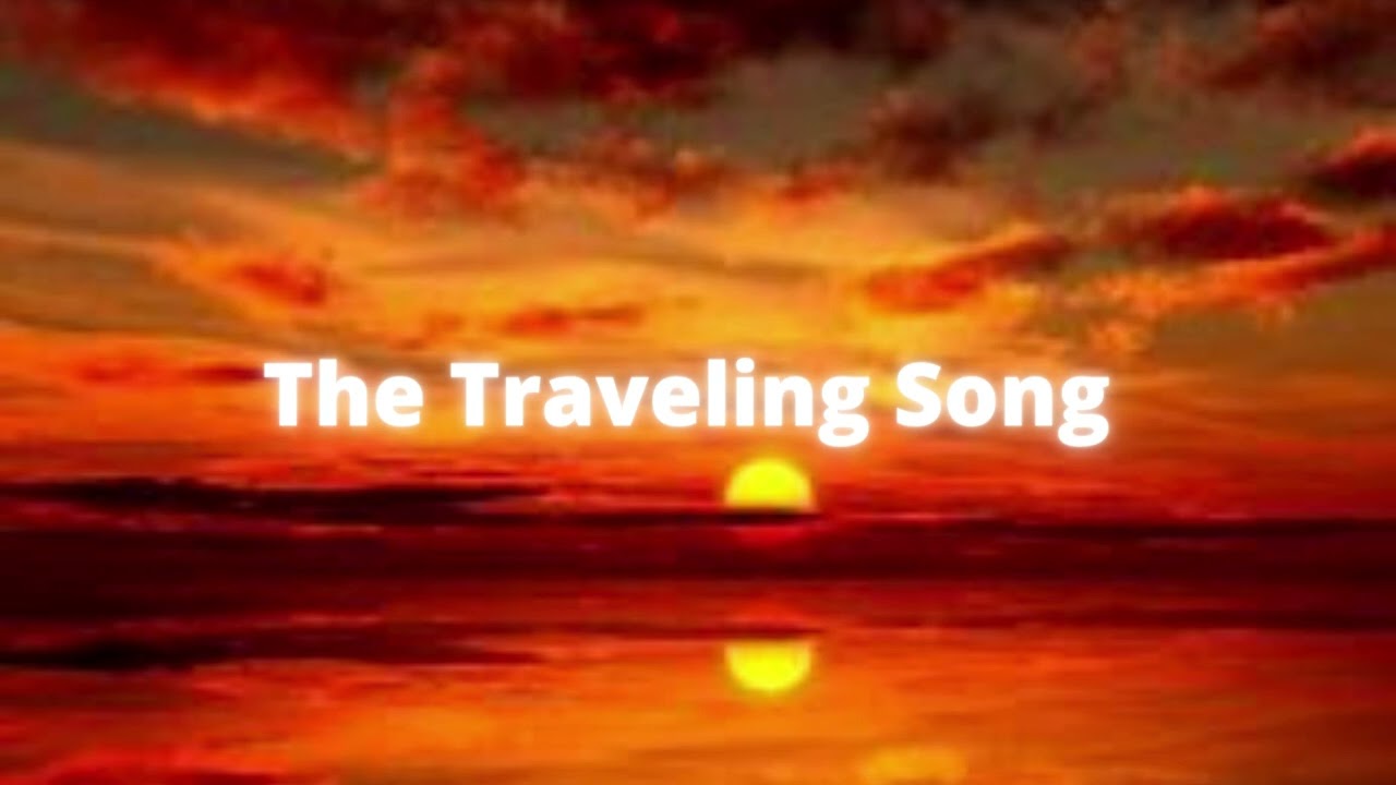 the travelling song