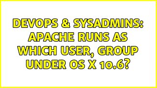Famous DevOps & SysAdmins: Apache runs as which user, group under OS X 10.6? (4 Solutions!!) Net Worth