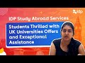 Idp study abroad services students thrilled with uk universities offers and exceptional assistance