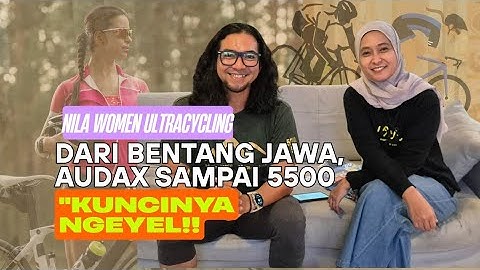 NILA FURAIDAH WOMEN ULTRACYCLIST ALUMNUS BENTANG JAWA:  KUAT KARENA NGEYEL!