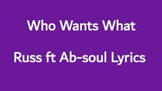 Who Wants What  Russ ft. Ab-soul Lyrics. #Russ#Ab_soul#Bars#Lyrics