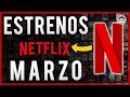 Estos son TODOS los Estrenos NETFLIX | Marzo 2020