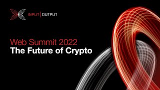 Web Summit 2022 Talk: The Future of Crypto