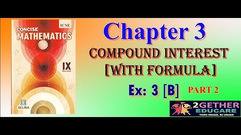 CLASS 9 || ICSE || CHAPTER 3: COMPOUND INTEREST [WITH FORMULA] || EX: 3 [B] || PART 2 ||