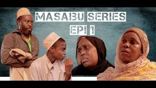 MASAIBU SERIES EPISODE 1 - Ft. MUHOGO MCHUNGU & BI REHEMA