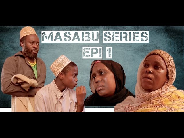 MASAIBU SERIES EPISODE 1 - Ft. MUHOGO MCHUNGU u0026 BI REHEMA class=