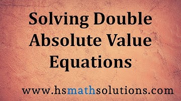 Solving Double Absolute Value Equations (Introduction)