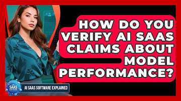How Do You Verify AI SaaS Claims About Model Performance? - AI SaaS Software Explained
