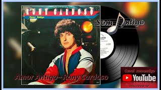 Amor Antigo Rony Cardoso 1981 4K Ultra HD HQ