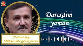 Natiq Mustafayev-Darıxdım yaman Resimi