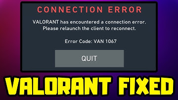FIX VALORANT Error Code VAN 1067 - Has a Encountered a Connection Error.
