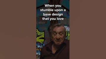 When you stumble upon a base design that you love