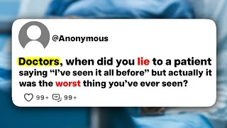 Doctors, when did you lie to a patient saying 