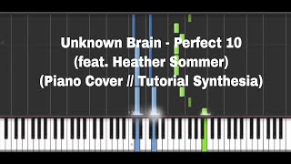 Unknown Brain - Perfect 10 (feat. Heather Sommer) (Piano Cover // Tutorial Synthesia)