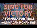 Sing For Victory - A Formula For Peace with Madan Mohan Das