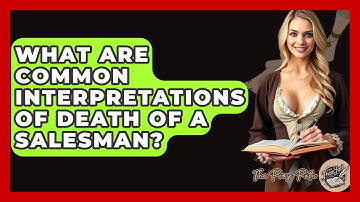 What Are Common Interpretations Of Death Of A Salesman? - The Prose Path