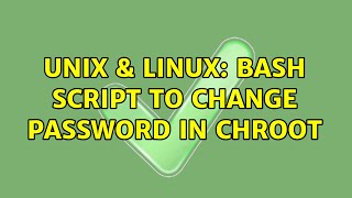 Unix & Linux: Bash script to change password in chroot