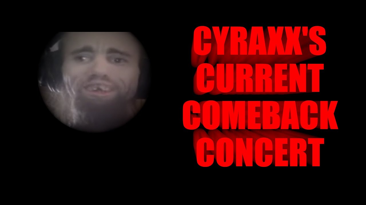 Cyraxx's Current Comeback Concert - YouTube