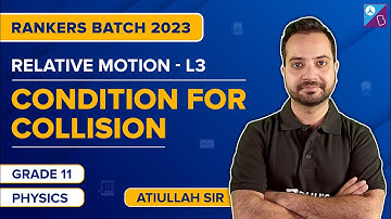 Condition for Collision & Distance of Closest Approach - Relative Motion Class 11 | JEE Main 2023