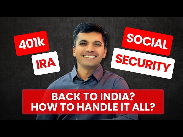 FAQ on Financial Planning for NRIs Returning to India — 401(k), IRA & Social Security Explained