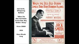 Jack Smith, Whispering Baritone "When the Red, Red Robin Comes Bob, Bob, Bobbin' Along" LYRICS HERE