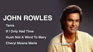 JOHN ROWLES,The Very Best Of: Tania -If I Only Had Time -Hush Not A Word To Mary -Cheryl Moana Marie