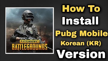 How To Download Or Install Pubg Mobile Korean (KR) Version On Android | Install Pubg KR Version