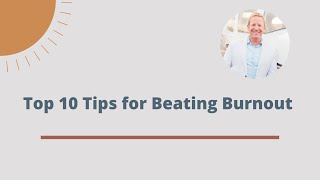 Top 10 Tips for Beating Burnout
