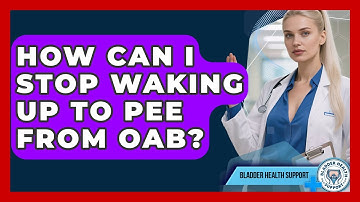 How Can I Stop Waking Up To Pee From OAB? - Bladder Health Support