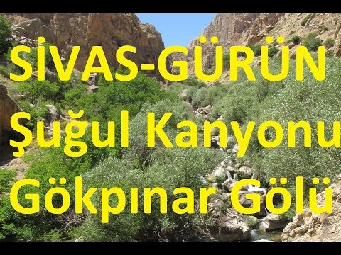 Şuğul Kanyonu ve Gökpınar Gölü Gezisi /Sivas Gürün