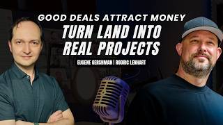 Money Follows Good Deals: Turning Land into Real Projects with Developer Eugene Gershman