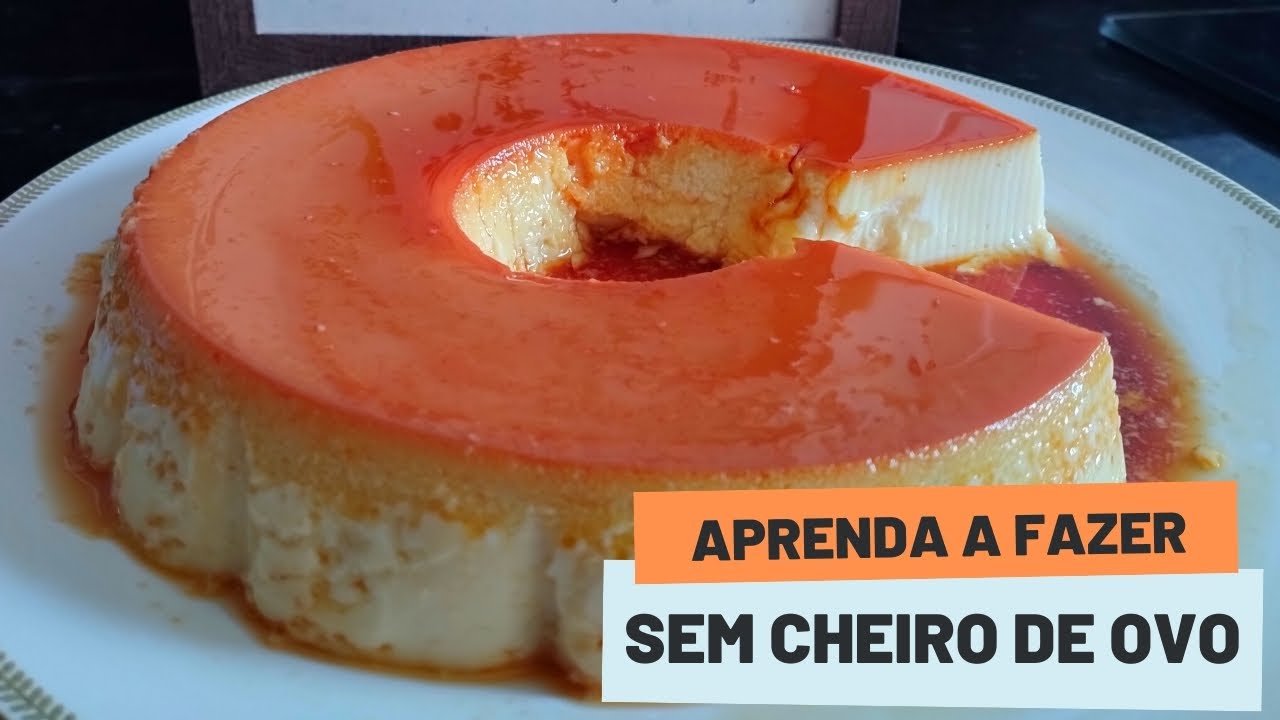 Como fazer pudim - Ingrediente secreto que tira o cheiro de ovo - YouTube