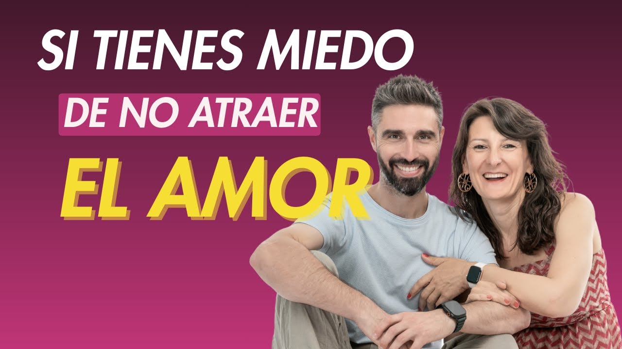 Si tienes miedo de no atraer al amor de tu vida, escucha esto - YouTube