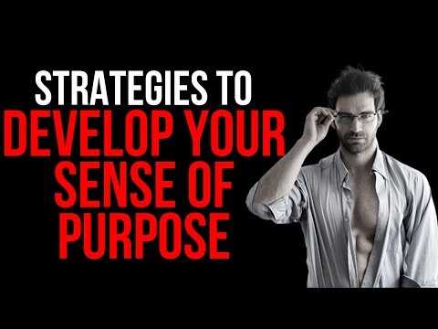 Video: How To Develop A Sense Of Purpose